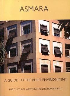 ASMARA - A guide to the built environment - The Cultural Assets Rehabilitation Project CARP