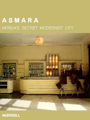 ASMARA - Africa's secret modernist city